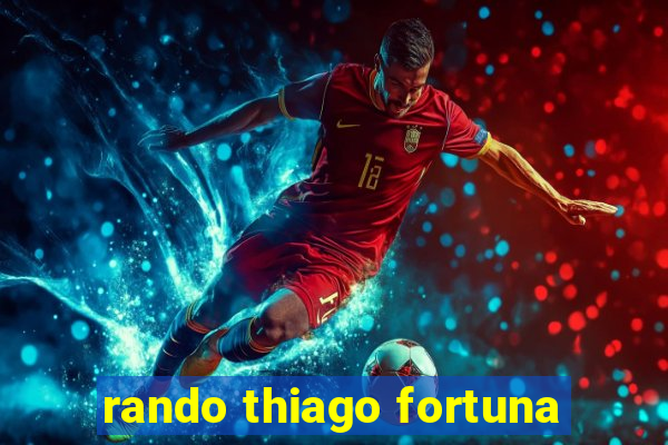 rando thiago fortuna